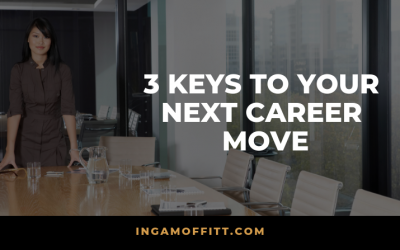 3 Keys To Your Next Career Move